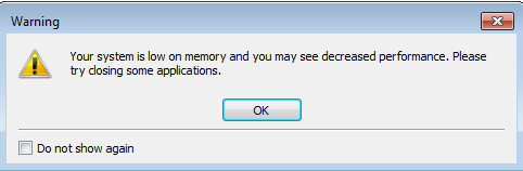Your System Is Low On Memory And You May See Decreased Performance